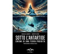Sotto L'antartide: Enigmi Di Una Terra Proibita: 1 (Facciamo Finta Che)