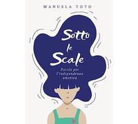 Sotto le scale - parole per l'indipendenza emotiva