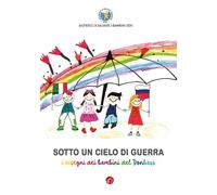 Sotto un cielo di guerra. I disegni dei bambini del Donbass