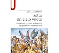 Sotto un cielo vuoto. Il realismo politico nella storia del pensiero internazionale