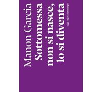 Sottomessa non si nasce, lo si diventa