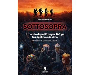 Sottosopra. Il mondo dopo Stranger Things tra declino e destino