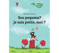 Sou pequena? Je suis petite, moi ?: Brazilian Portuguese-French (Français): Children's Picture Book (Bilingual Edition)