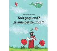 Sou pequena? Je suis petite, moi ?: Livro infantil bilingue: português do Brasil-francês