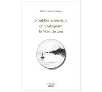 S'oublier Soi-Même En Suivant La Voie Du Zen