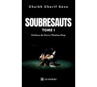 Soubresauts Tome I - Cheikh Cherif Séne - Le Lys Bleu - broché - Témoignage
