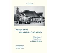 Souch amoll, wann kööhst 'n du ohh!?: Michelauer Geschichte und Geschichten