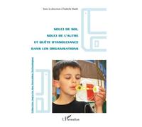 Souci De Soi, Souci De L'autre Et Quête D'insouciance Dans Les Organisations