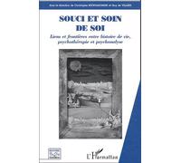 Souci Et Soin De Soi - Liens Et Frontières Entre Histoire De Vie, Psychothérapie Et Psychanalyse