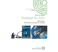 Soudage du bois Généralités. Technique et pratique du soudage. - Steve Le Nigen - Publibook - broché - Guide