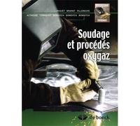 Soudage et procédés oxygaz 2007 - MICHEL BRAMAT - De Boeck Supérieur - broché - Guide
