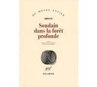Soudain dans la forêt profonde Amos Oz (Auteur), Sylvie Cohen (Traduction)