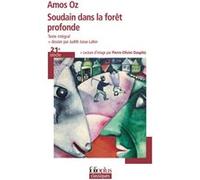 Soudain dans la forêt profonde Amos Oz (Auteur), Sylvie Cohen (Traduction)