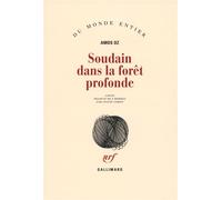 Soudain dans la forêt profonde - Amos Oz - Gallimard - broché - Roman