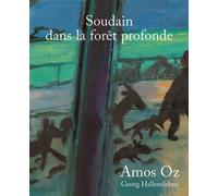 Soudain dans la forêt profonde - Amos Oz - Gallimard jeunesse - cartonné - Album jeunesse dès 3 ans