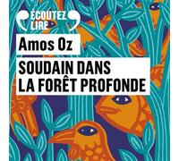 Soudain dans la forêt profonde - Amos Oz - Gallimard - Texte lu (CD) - Roman CD