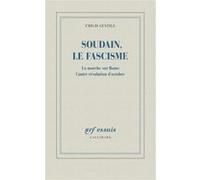 Soudain, le fascisme: La marche sur Rome, l'autre révolution d'Octobre