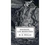 Soudain… les monstres - Herbert Georges Wells - Des Lumieres Eds - broché - Roman