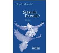 Soudain Leternite Claude Mourthe (Auteur)
