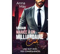 Soudain mariée à un milliardaire: Une nuit avec des conséquences