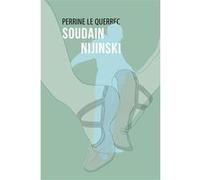 Soudain Nijinski Perrine Le Querrec (Auteur)