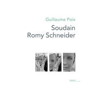 Soudain Romy Schneider - Guillaume Poix - Theatrales Eds - broché - Théâtre