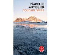 Soudain, seuls - Isabelle Autissier - Lgf - Poche - Roman