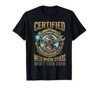 Soudeur certifié Weld Where Others Won't Even Swim Deep Sea T-Shirt
