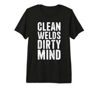 Soudeur drôle Clean Welds Dirty Mind Welder T-Shirt Haut de Gamme