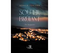 Souffle brûlant (Yo fueguito) - Gérald Ferland - Trois Colonnes - broché - Roman
