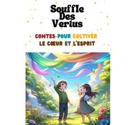 Souffle Des Vertus: Contes Pour Cultiver Le Coeur Et L'esprit (Le Royaume Des Contes)