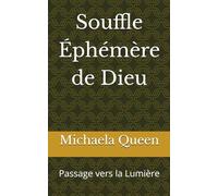 Souffle Éphémère de Dieu: Passage vers la Lumière