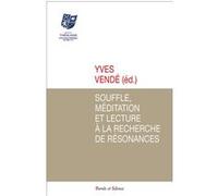 Souffle, méditation et lecture à la recherche de résonances Yves Vendé (Editeur général), Yves Vendé (Auteur)