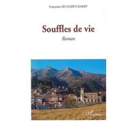 Souffles de vie Roman - Françoise Seuzaret-Barry - L'harmattan - broché - Roman