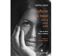 Souffrance au travail dans le service public: Sortir du silence - Entrer en résistance