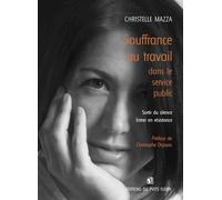 Souffrance Au Travail Dans Le Service Publique - Sortir Du Silence - Entrer En Résistance