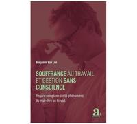 Souffrance Au Travail Et Gestion Sans Conscience - Regard Complexe Sur Le Phénomène Du Mal-Être Au Travail