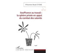 Souffrance Au Travail : La Sphère Privée En Appui Du Combat Des Salariés