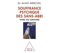 Souffrance psychique des sans-abri Vivre ou survivre - Alain Mercuel - Odile Jacob - broché - Etude