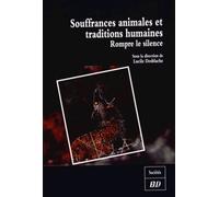 Souffrances Animales Et Traditions Humaines - Rompre Le Silence