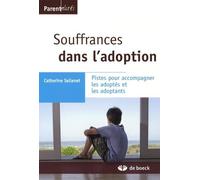 Souffrances dans l'adoption: Pistes pour accompagner les adoptés et les adoptants