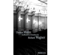 Souffrances et grandeur de Richard Wagner