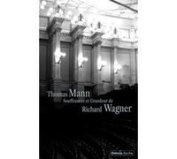 Thomas Mann – Souffrances et grandeur de Richard Wagner – Monographie – Broché
