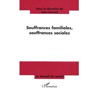 Souffrances Familiales, Souffrances Sociales - Nouveaux Contextes De La Relation D'aide : Quelles Pratiques, Quelles Méthodes ?