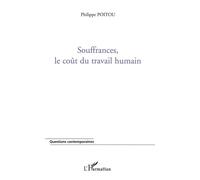 Souffrances, le coût du travail humain - Philippe Poitou - L'harmattan - broché - Essai