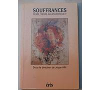 Souffrances: Quel sens aujourd'hui ?