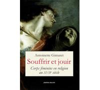 Souffrir et jouir: Corps féminins en religion au XVIIe siècle