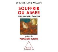 Souffrir ou aimer Transformer l'émotion - Christophe Massin - Odile Jacob - broché - Essai