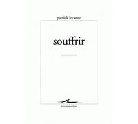 Souffrir - Patrick Leconte - Encre Marine - broché - Essai