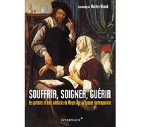 Souffrir, soigner, guerir - les patients et leur medecin du